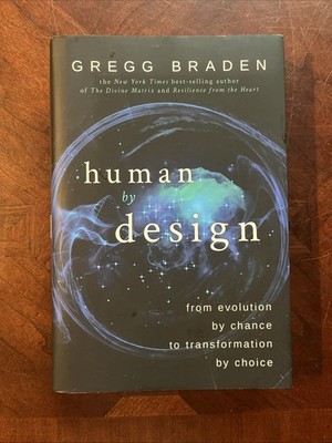 Human by Design by Gregg Braden (2017, Hardcover, First Edition/1st Printing)