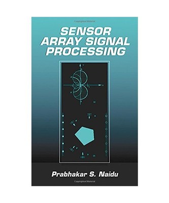 Sensor Array Signal Processing, Prabhakar S. Naidu, P. S. Naidu