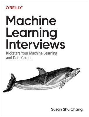 Machine Learning Interviews: Kickstart Your Machine Learning Career