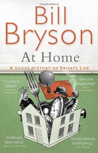 At Home: A short history of private life (Bryson),Bill Bryson