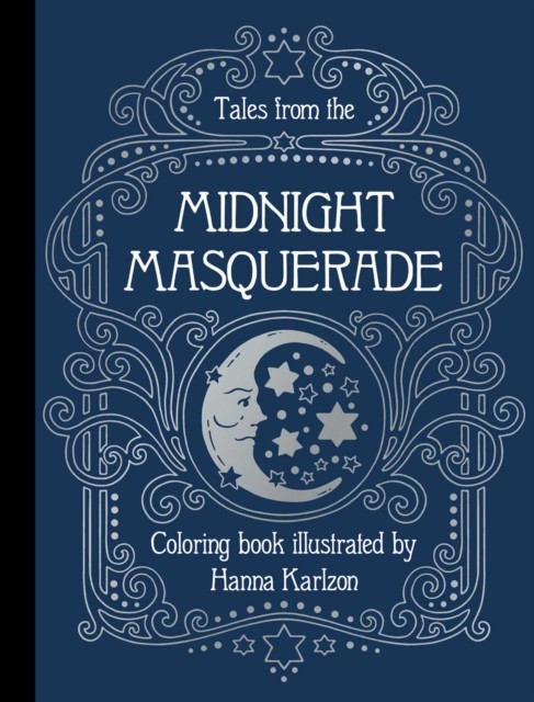Tales from the Midnight Masquerade Coloring Book by Hanna Karlzon