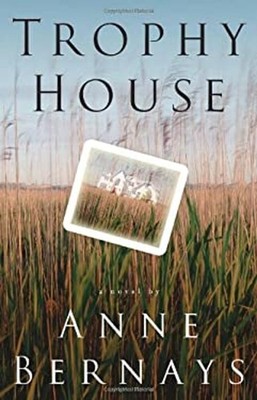 Trophy House : A Novel Hardcover Anne Bernays
