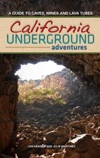 California Underground: A Guide to Caves, Mines and Lava Tubes by Jon Kramer (En