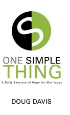 One Simple Thing: A Daily Exercise of Hope for Marriages by Doug Davis (English)