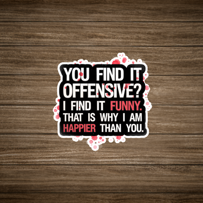 #ad #ad You Find It Offensive? I Find It Funny. Snarky Edgy Sticker #1012 $7.00