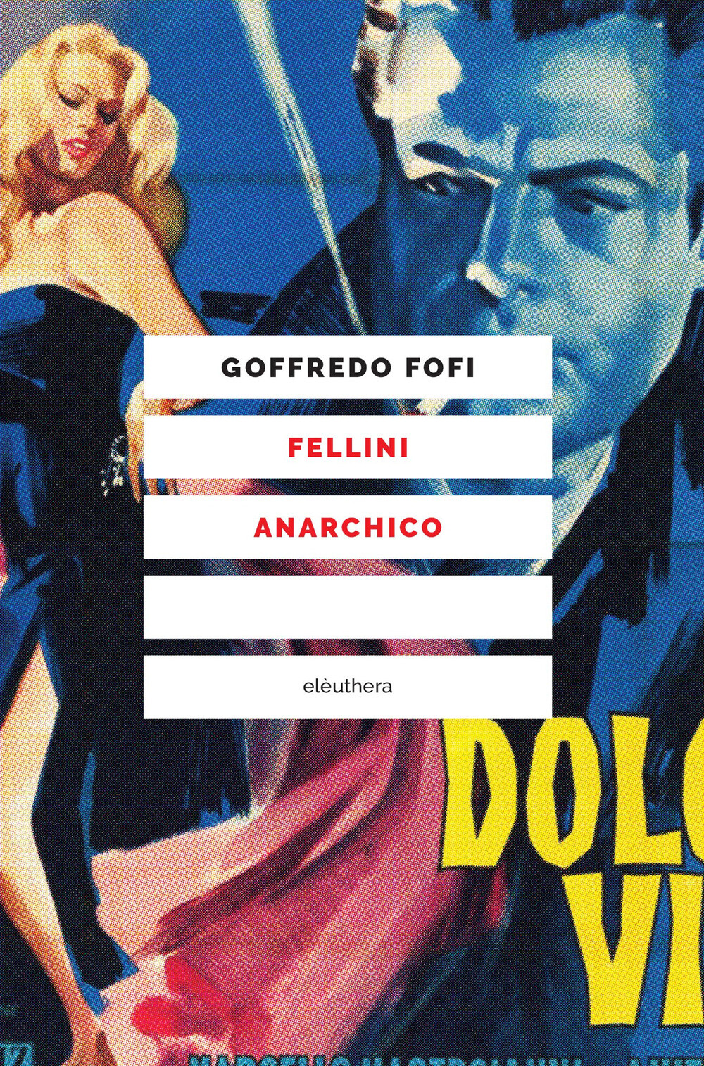 Libri Goffredo Fofi - Fellini Anarchico