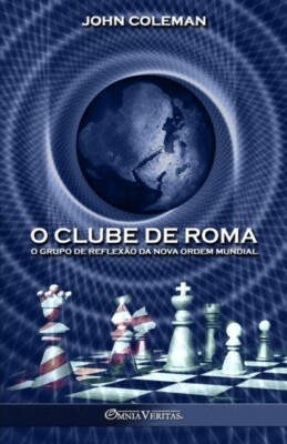 Coleman - O Clube de Roma  O grupo de reflexo da Nova Ordem Mundial - - X555z