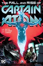 Captain Atom: The Fall and Rise of Captain Atom by Bates