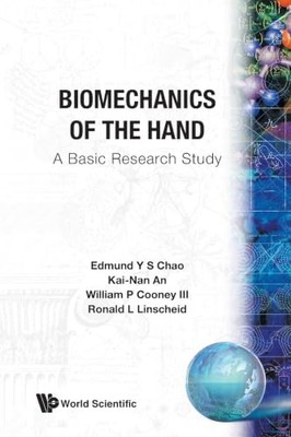 Biomechanics Of The Hand: A Basic Research Study by Edmund Yee Su Chao NEW BOOK