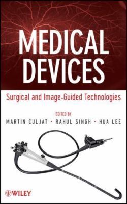 Medical Devices : Surgical and Image-Guided Technologies, Hardcover by Culjat...