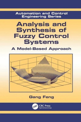Analysis and Synthesis of Fuzzy Control Systems A Model-Based Approach Gang Feng