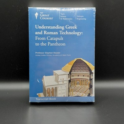 Great Courses TRANSCRIPTS: UNDERSTANDING GREEK &ROMAN TECHNOLOGY New