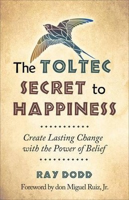 Ray Dodd Toltec Secret to Happiness (Taschenbuch)