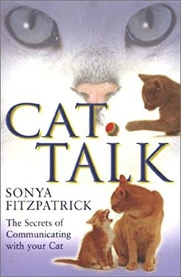 Cat Talk : The Secrets of Communicating with Your Cat Sonya Fitzp