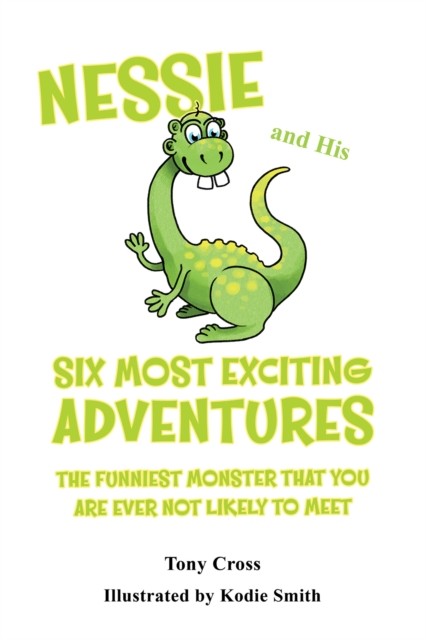 Nessie and His Six Most Exciting Adventures by Tony Cross (Paperback Book)