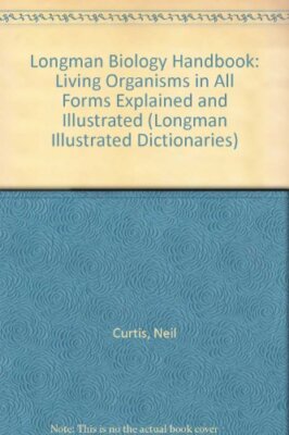 Longman Biology Handbook: Living Organisms in All Forms Explaine