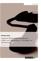 Customer Relationship Management (Crm) Und Crm-Systeme. VorschläGe Zur Optimieru