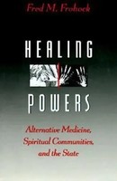 Healing Powers – Alternative Medicine, Spiritual Communities, And The State