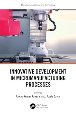 Kumar Rakesh - Innovative Development in Micromanufacturing Processes  - X555z