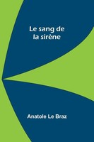 Le Sang De La SirèNe Anatole Le Braz Taschenbuch FranzöSisch 2024 Alpha Edition