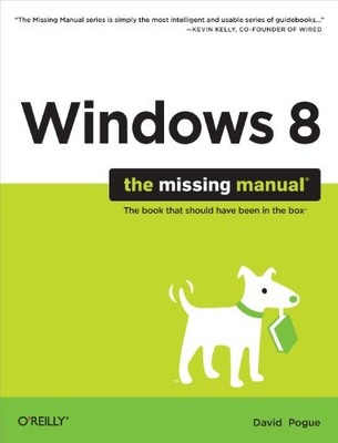 Windows 8: The Missing Manual by David Pogue 9781449314033 NEW