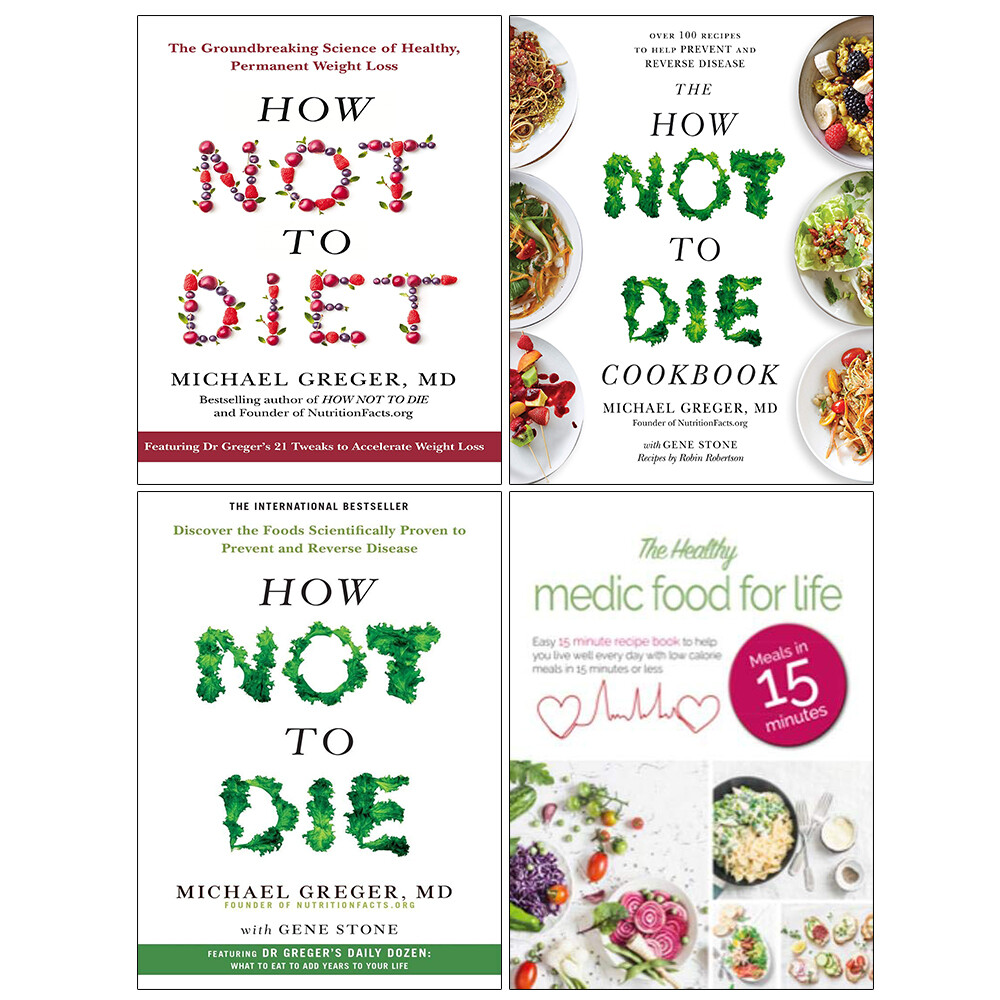How Not To Diet, The Healthy Medic Food for Life Meals 4 Books Collection Set