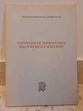 D'ANNUNZIO E IL TEATRO IN ITALIA FRA OTTOCENTO E NOVECENTO Studi Dannunziani