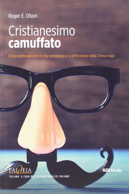 Roger E. Olson Cristianesimo camuffato. Errori dottrinali antichi  (Taschenbuch)