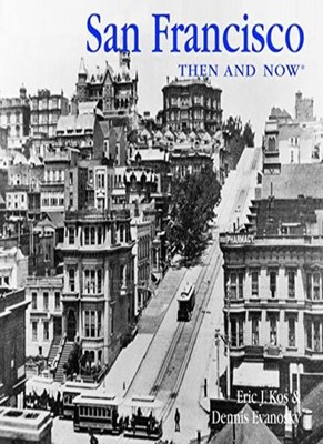San Francisco Then and Now (Then & Now Thunder Bay) By Dennis Ev