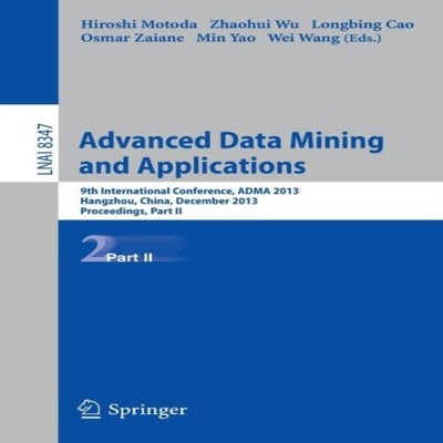 Advanced Data Mining and Applications 9th International Conferenc