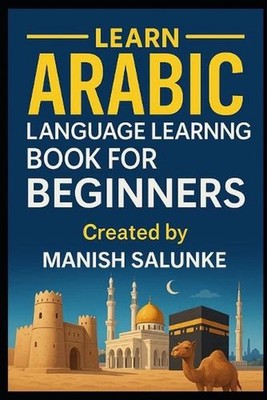 Arabic Language Learning Book For Beginners: A Step-by-Step Guide to Mastering B