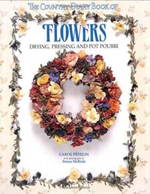The Country Diary Book of Flowers: Drying, Pressing, and Potpourri - GOOD