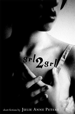 grl2grl: Short fictions by Peters, Julie Anne