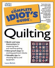 The Complete Idiot's Guide to Quilting