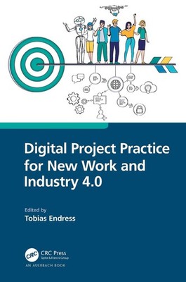 Digital Project Practice for New Work and Industry 4.0 by Tobias Endress Hardcov