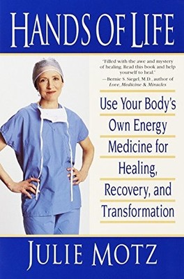 Hands of Life: Use Your Body's Own Energy Medicine for Healing, Recovery, and T
