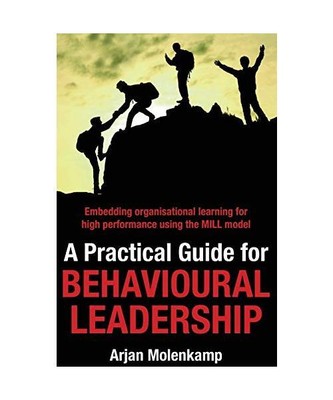 A Practical Guide for Behavioural Leadership: Embedding organisational learning 