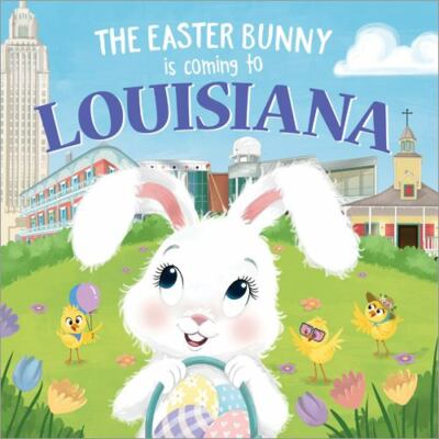 The Easter Bunny Is Coming to Louisiana by James, Eric