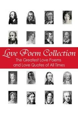 Love Poem Collection: The Greatest Love Poems of All Time - Paperback - GOOD