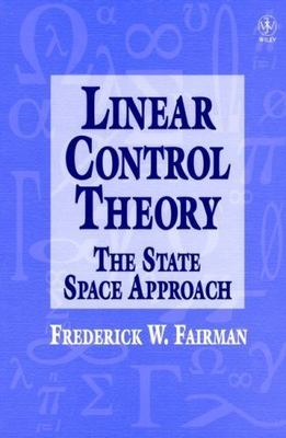 Linear Control Theory : The State Space Approach, Hardcover by Fairman, Frede...