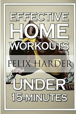 Home Workout: 15-Minute Buch CreateSpace Independent Publishing Platform