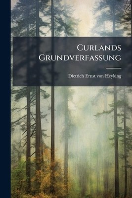 Curlands Grundverfassung by Dietrich Ernst Von Heyking Paperback Book
