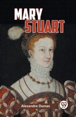 Alexandre Dumas Mary Stuart (Taschenbuch)