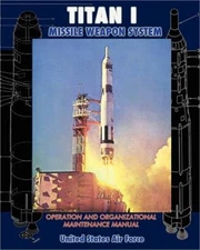 Titan I Missile Weapon System Operation and Organizational Maintenance Manual (P