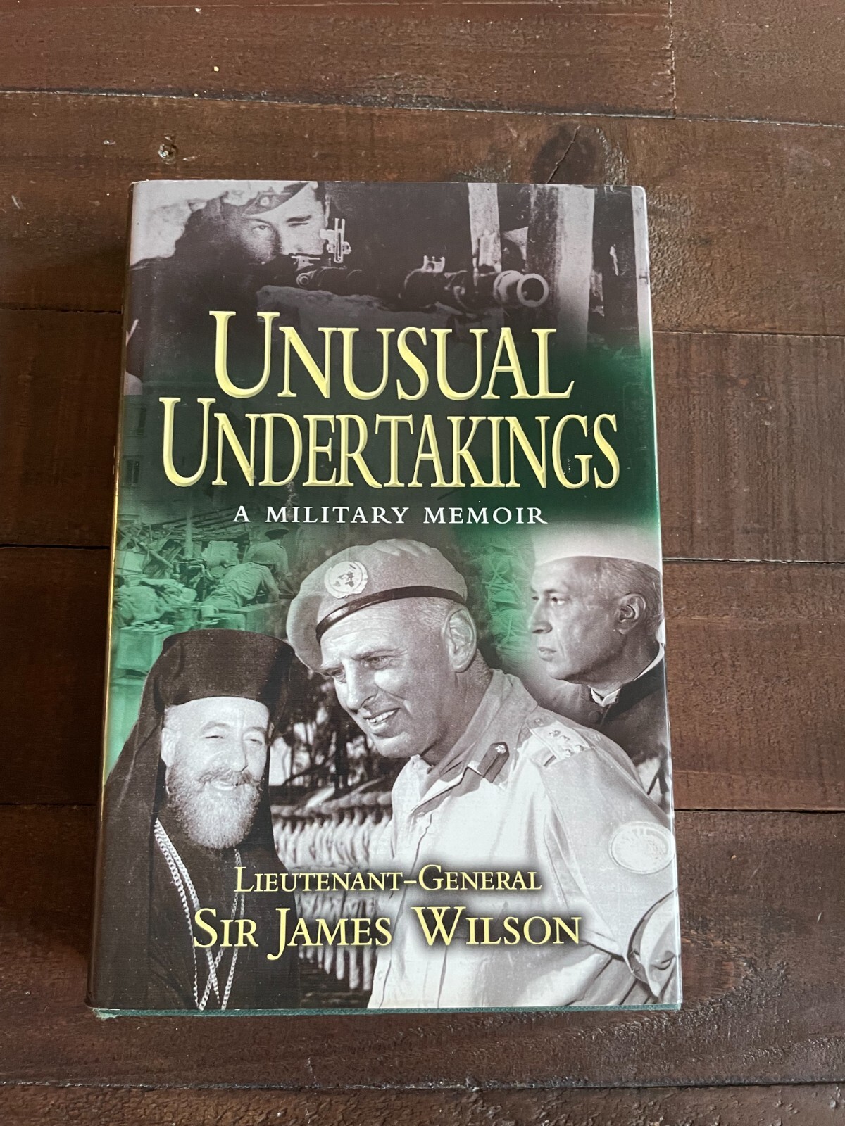 Unusual Undertakings A Military Memoir HB Lt-Gen Sir James Wilson