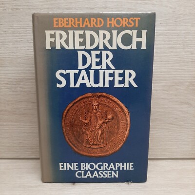 Friedrich Der Staufer Eine Biographie Claassen Eberhard Horst German Book 