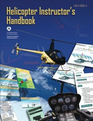 HELICOPTER INSTRUCTOR'S HANDBOOK (FAA-H-8083-4) By U. S. Department Of & Federal