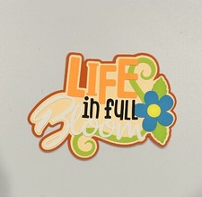 Life in Full Bloom Handmade Scrapbook Title Accessory Die Cut