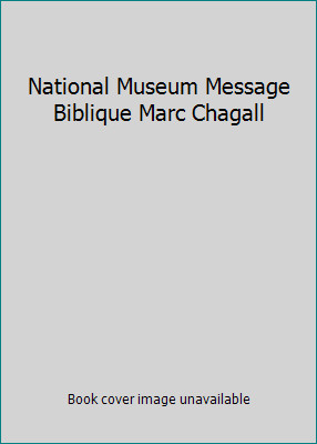 National Museum Message Biblique Marc Chagall by Collectif
