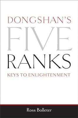 Dongshan's Five Ranks : Keys to Enlightenment by Ross Bolleter (2014, Trade ...